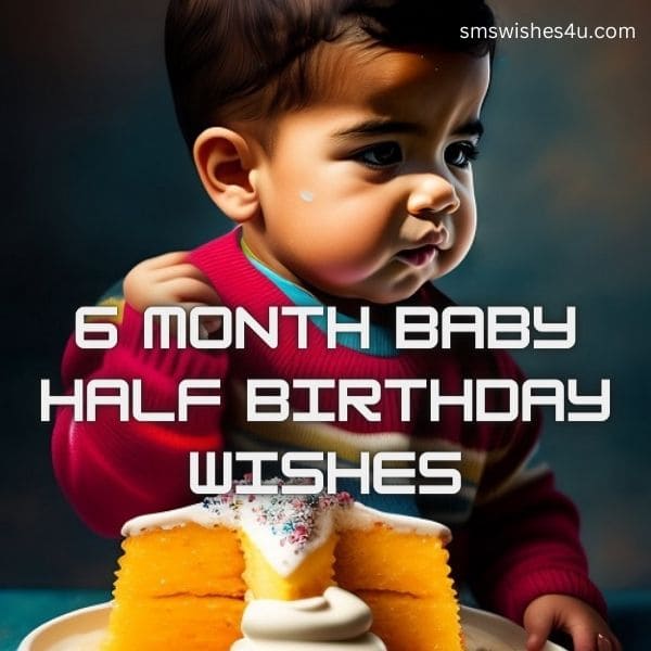6 month baby half birthday wishes