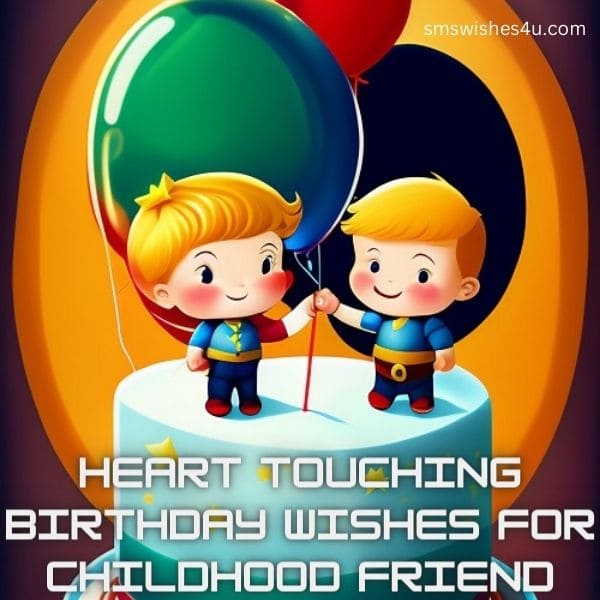 Heart touching birthday wishes for childhood friend