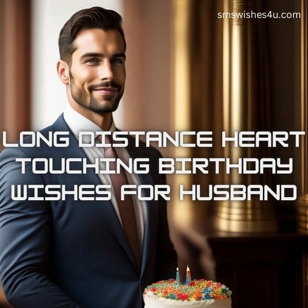 75+ Long Distance Heart Touching Birthday Wishes For Husband