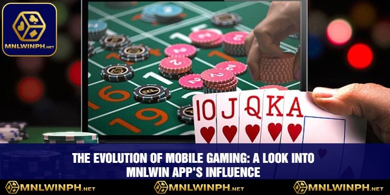 Unlock a World of Elite Gaming with the MNLWIN App 1 The Evolution of Mobile Gaming: A Look into MNLWIN App's Influence