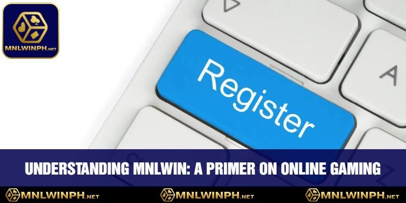 Discover Easy Ways TTo Register MNLWIN And Unlock Exciting Opportunities 1 Understanding MNLWIN: A Primer on Online Gaming