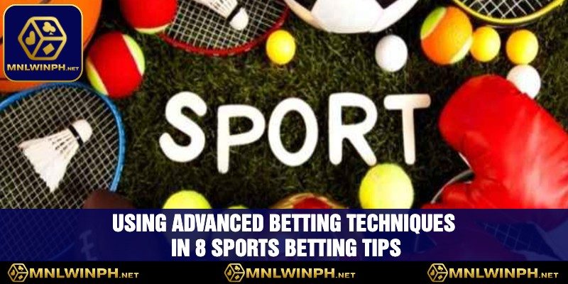8 Sports Betting Tips To Maximize Your Winnings At MNLWIN 3 Using Advanced Betting Techniques In 8 Sports Betting Tips
